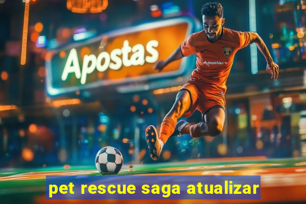 pet rescue saga atualizar